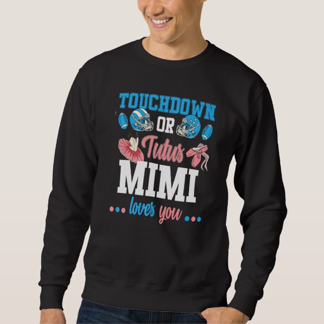 Touchdowns Or Tutus Gender Reveal Mimi Baby Announ Sweatshirt (Front)