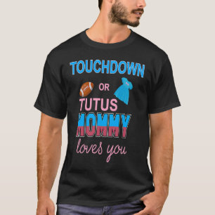 Touchdowns Or Tutus Mommy Loves You Boys Girls T-Shirt