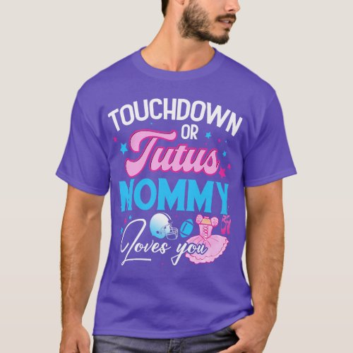 Touchdowns or Tutus Mommy Loves You Gender Reveal  T_Shirt