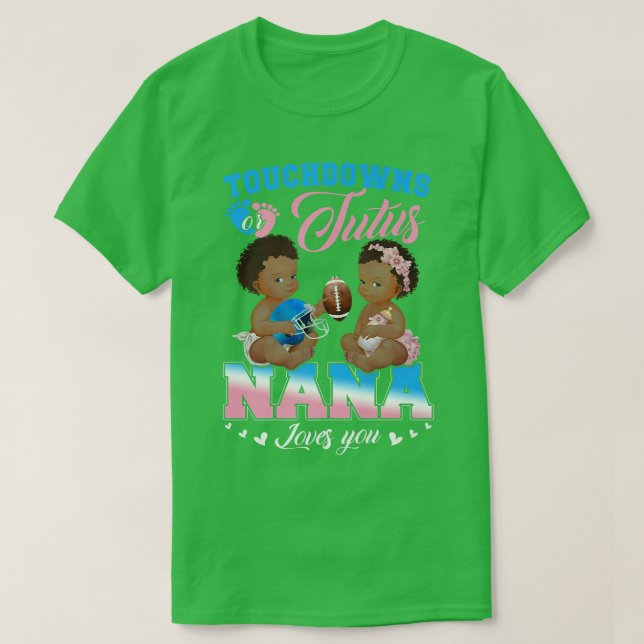 Touchdowns or Tutus Nana Loves You Gender Reveal  T-Shirt (Design Front)