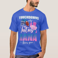Touchdowns Or Tutus Nana Loves You Gender Reveal T