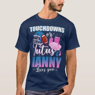 Touchdowns Or Tutus Nanny Loves You Gender Reveal T-Shirt