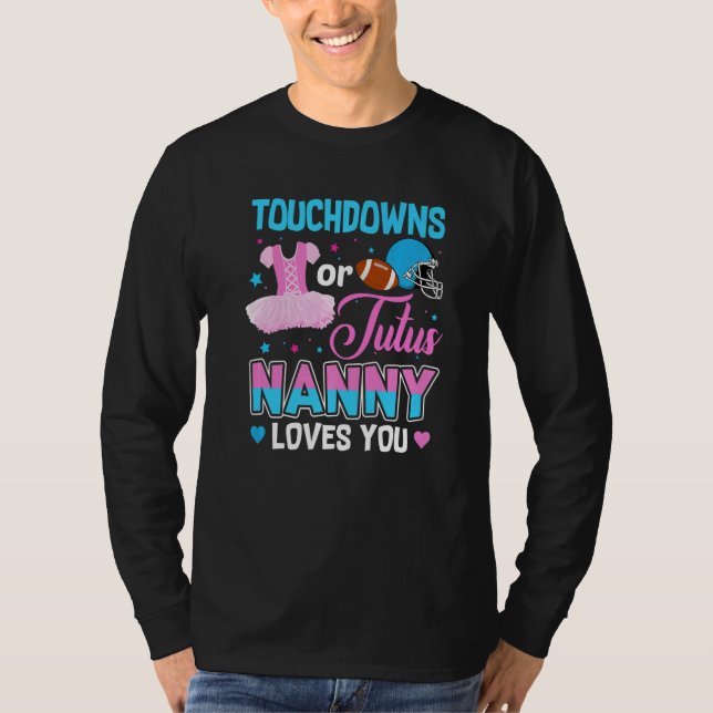 Touchdowns Or Tutus Nanny Loves You Gender Reveal T-Shirt (Front)