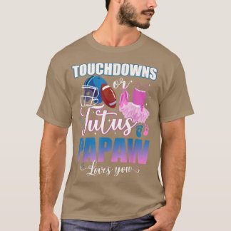 Touchdowns Or Tutus Papaw Loves You Gender Reveal T-Shirt