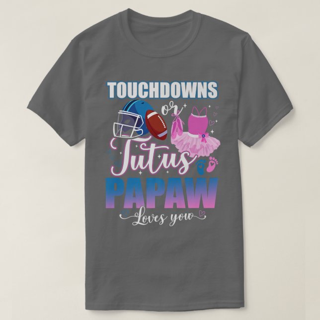 Touchdowns Or Tutus Papaw Loves You Gender Reveal  T-Shirt (Design Front)