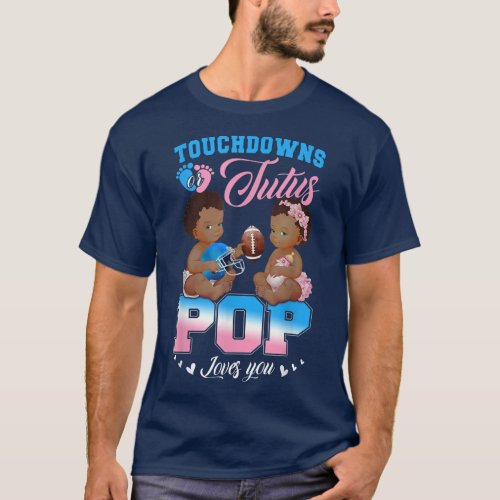 Touchdowns or Tutus POP Loves You Gender Reveal  T_Shirt