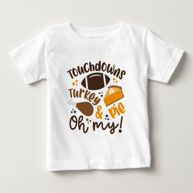 Touchdowns Turkey & Pie | Oh My Baby T-Shirt (Front)