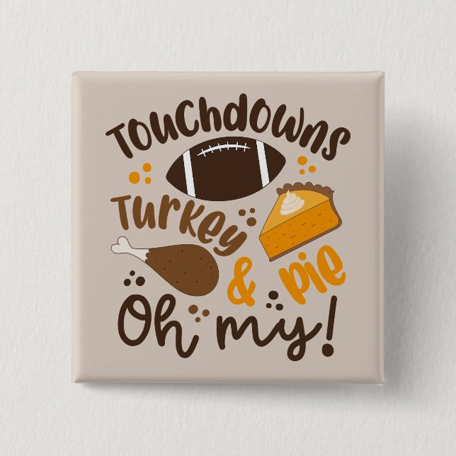 Touchdowns Turkey & Pie | Oh My Button (Front)