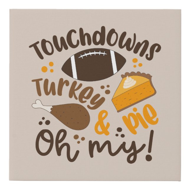 Touchdowns Turkey & Pie | Oh My Faux Canvas Print (Front)