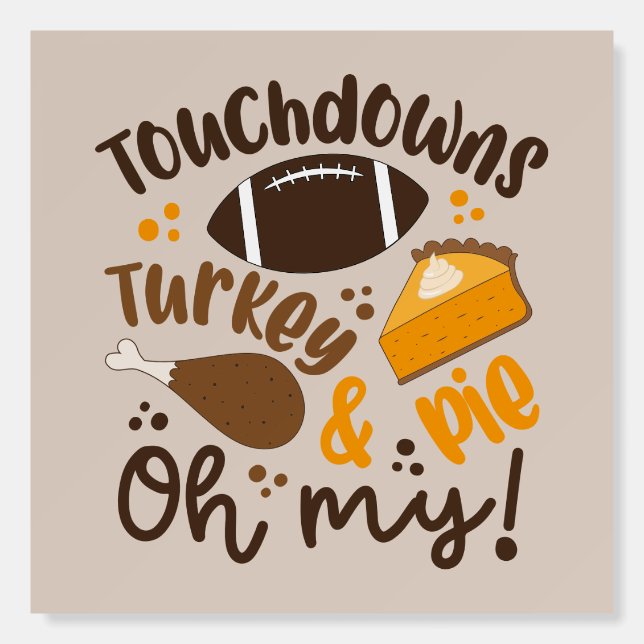 Touchdowns Turkey & Pie | Oh My Foam Board (Front)