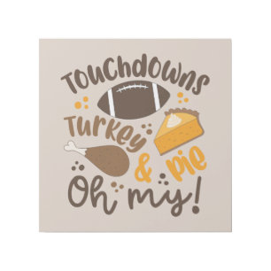 Touchdowns Turkey & Pie Oh My Gallery Wrap