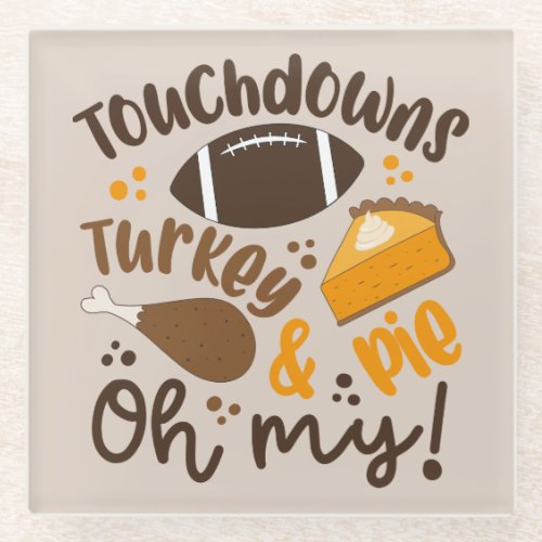 Touchdowns Turkey  Pie  Oh My Glass Coaster