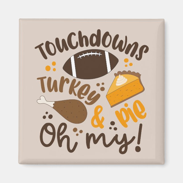 Touchdowns Turkey & Pie | Oh My Magnet (Front)