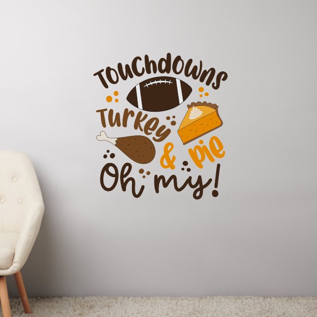 Touchdowns Turkey & Pie | Oh My Wall Decal (Living Room 2)