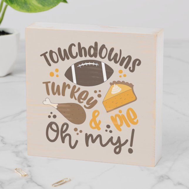 Touchdowns Turkey & Pie | Oh My Wooden Box Sign (In Situ Horizontal)