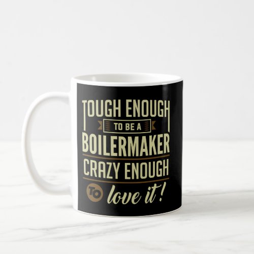 Tough And Strong Boilermaker Union Coffee Mug