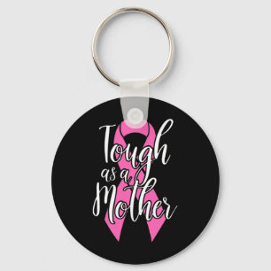 Tough As A Mother - Fun Breast Cancer Survivor Mom Keychain