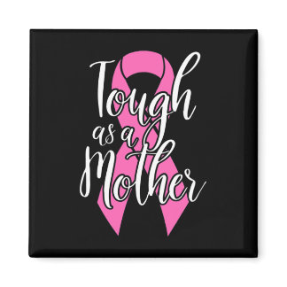 Tough As A Mother - Fun Breast Cancer Survivor Mom Magnet