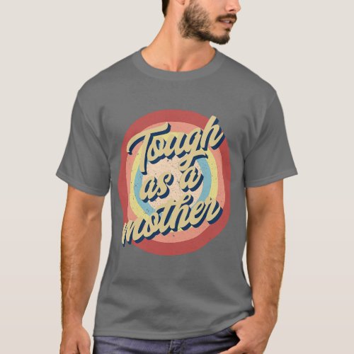 TOUGH AS A MOTHER Groovy Retro Hippie Mothers Day  T_Shirt