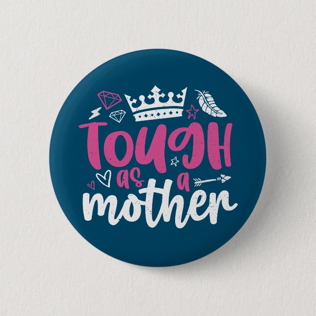 Tough As A Mother Strong Cool Mom Mother's Day Button (Front)