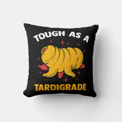 Tough As A Tardigrade Water Bear Micro Animal Throw Pillow