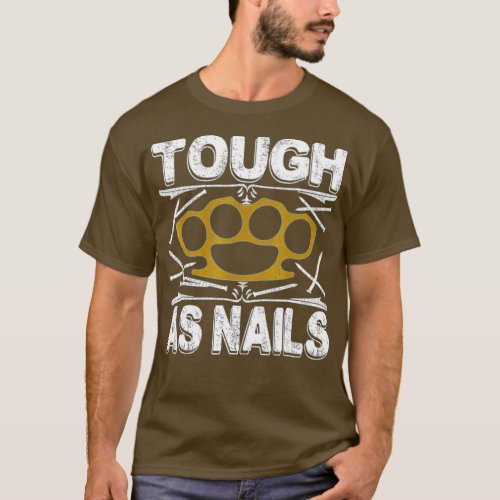 TOUGH AS NAILS WORKOUT MMA Training Bodybuilding J T_Shirt