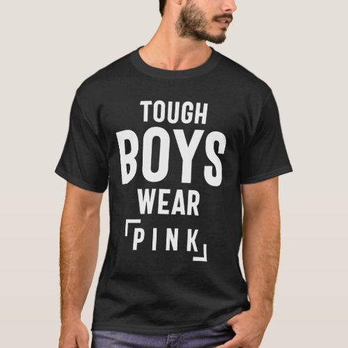 Tough Boys Wear Pink Cool Pink T_Shirt