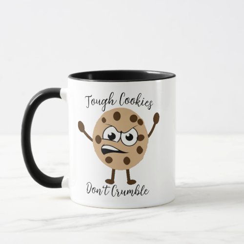 Tough Cookies Dont Crumble Pun Funny Novelty Mug
