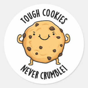 Tough Cookies Never Crumble Funny Food Pun Classic Round Sticker