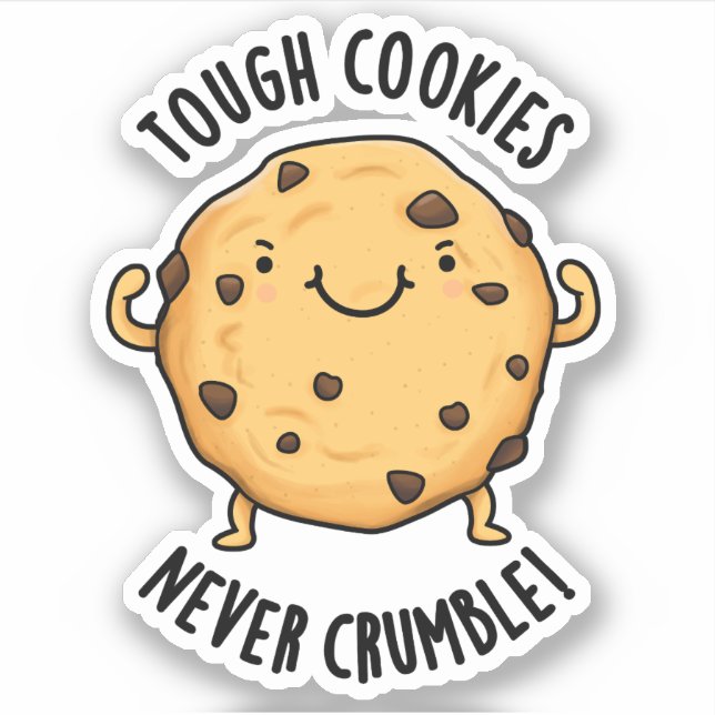 Tough Cookies Never Crumble Funny Food Pun  Sticker (Front)