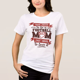 Tough Enough, Crazy Enough: Football Mom Life Tri-Blend Shirt