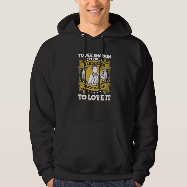 Tough Enough To Be A Bartender Crazy Enough To Lov Hoodie (Front)