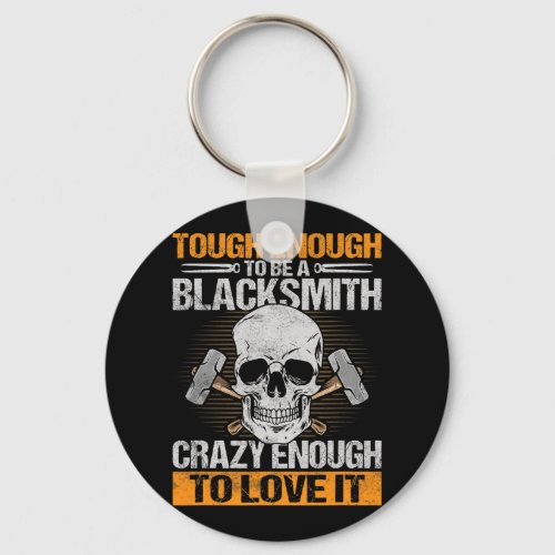 Tough Enough To Be A Blacksmith Ironworker Forger  Keychain