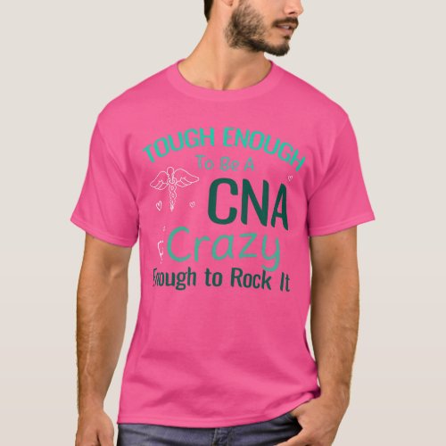 Tough Enough to be a CNA Funny CNA  T_Shirt