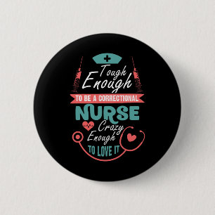 Tough Enough To Be A Correctional Nurse T Shirt Button
