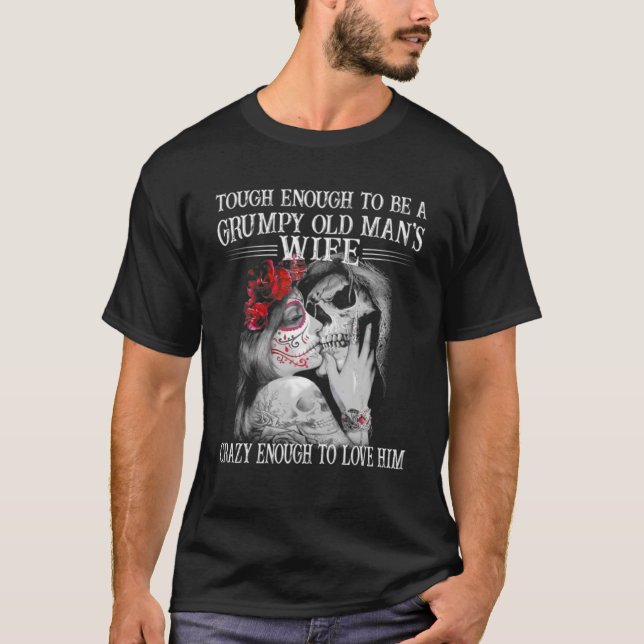 Tough Enough To Be A Grumpy Old Man's Wife Crazy T-Shirt (Front)