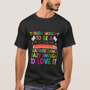 Tough Enough to Be a Paraprofessional Sped Teacher T-Shirt