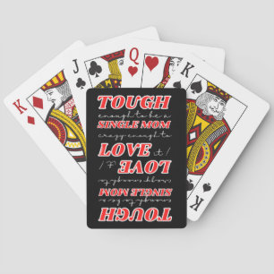TOUGH ENOUGH TO BE A SINGLE MOM, CRAZY ENOUGH TO.. POKER CARDS