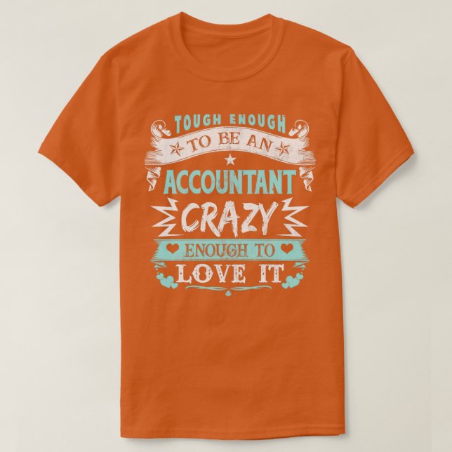 Tough Enough To Be Accountant Crazy Enough To Love T-Shirt (Design Front)