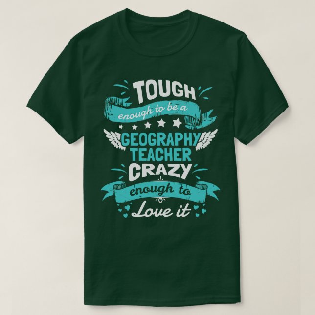 Tough Enough To Be Geography Teacher Crazy Enough  T-Shirt (Design Front)