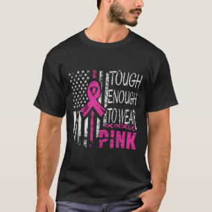 Tough Enough To Wear Pink Breast Cancer Awareness T-Shirt