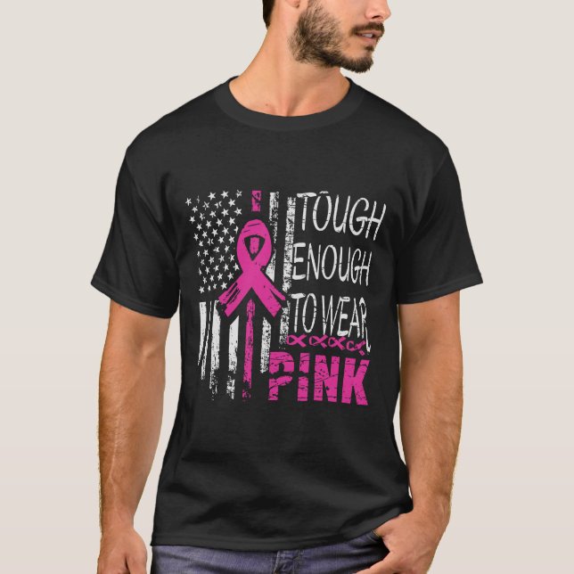 Tough Enough To Wear Pink Breast Cancer Awareness  T-Shirt (Front)