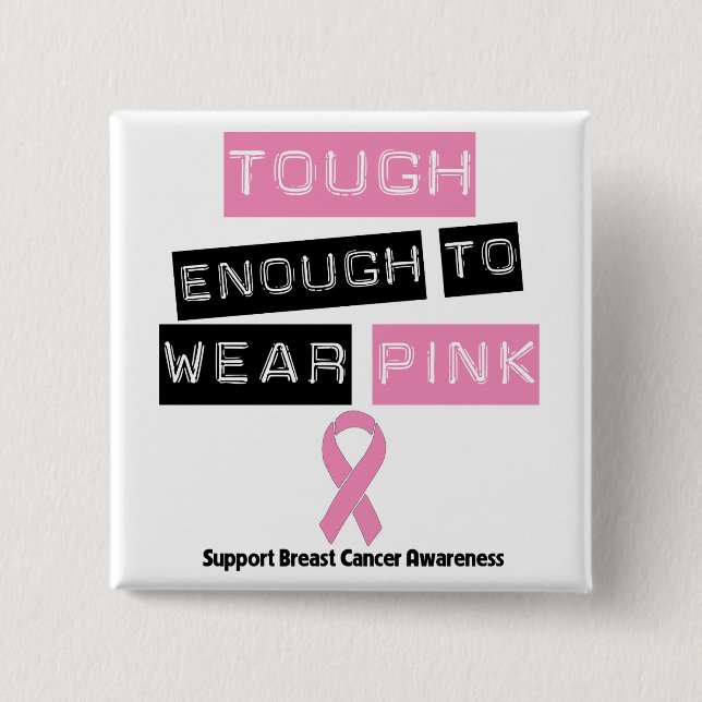 Tough Enough to Wear Pink Breast Cancer Pinback Button (Front)