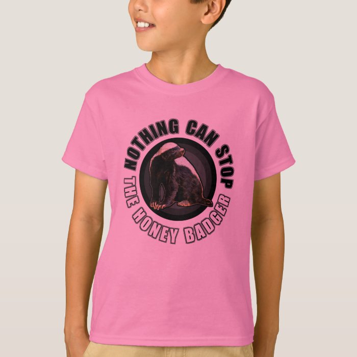 Tough Girl - Nothing can Stop the Honey Badger T-Shirt | Zazzle