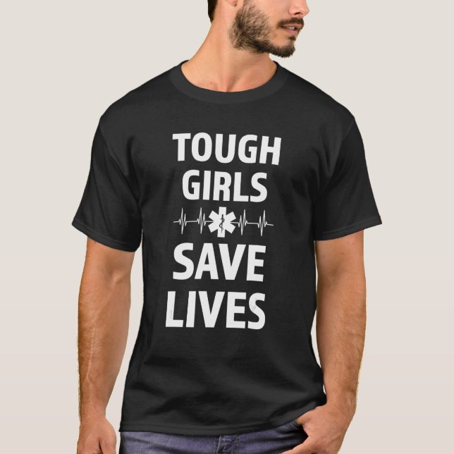 tough girls save lives Ambulance Paramedic T-Shirt (Front)