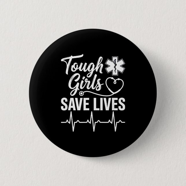 Tough Girls Save Lives Ems Paramedic Emt Stethosco Button (Front)