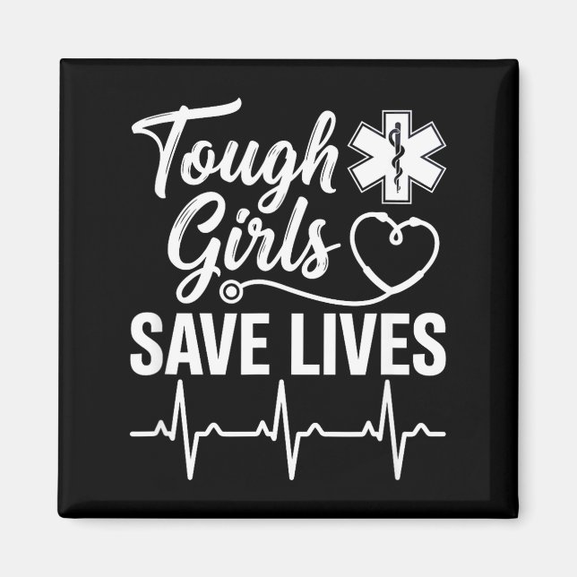 Tough Girls Save Lives Ems Paramedic Emt Stethosco Magnet (Front)