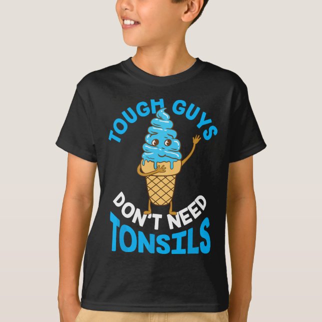Tough Guys Don't Need Tonsils Tonsil T-Shirt (Front)