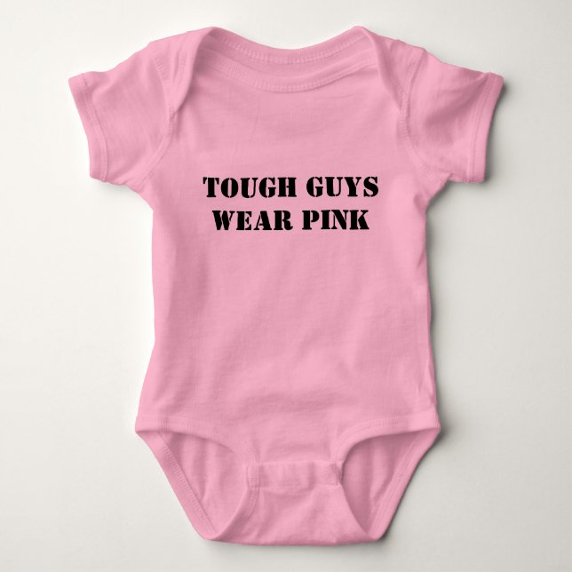 tough guys wear pink baby bodysuit (Front)