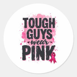 Tough Guys Wear Pink Breast Cancer Awareness Pink Classic Round Sticker